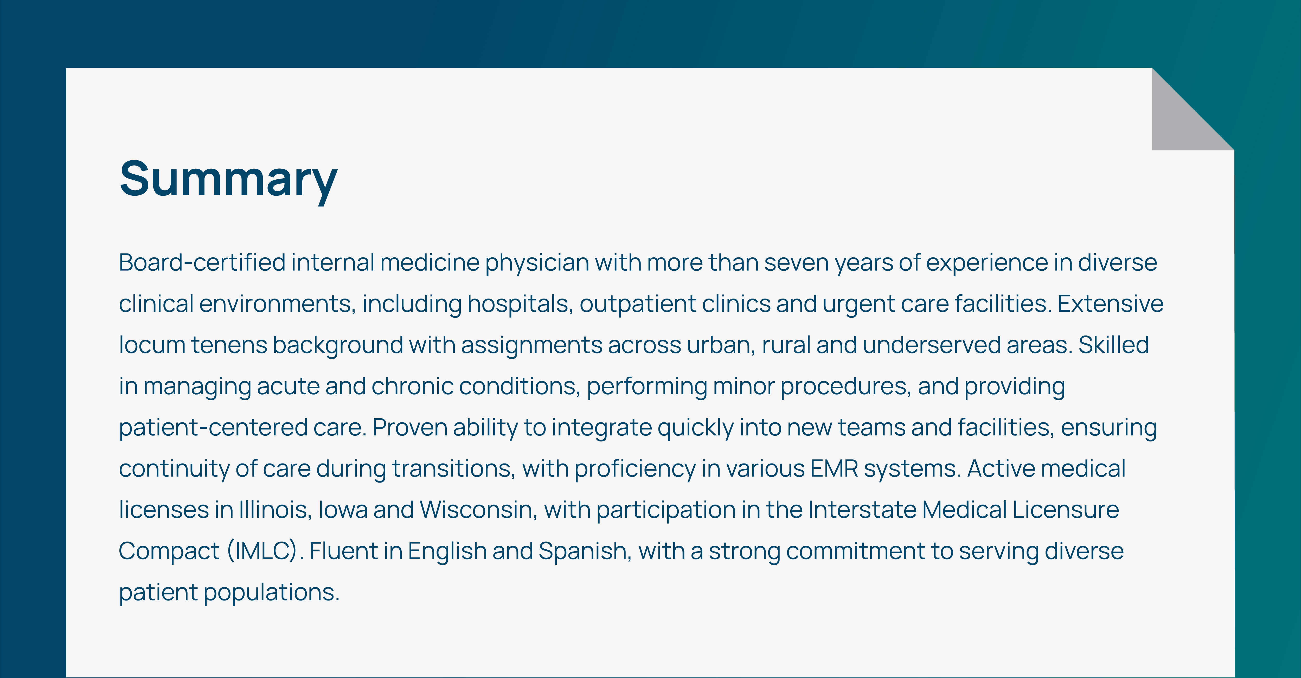 Professional summary example of a board-certified internal medicine physician with over seven years of experience in diverse clinical settings, including hospitals, outpatient clinics, and urgent care. Highlights include locum tenens work in urban, rural, and underserved areas, acute and chronic condition management, minor procedures, patient-centered care, and bilingual proficiency in English and Spanish