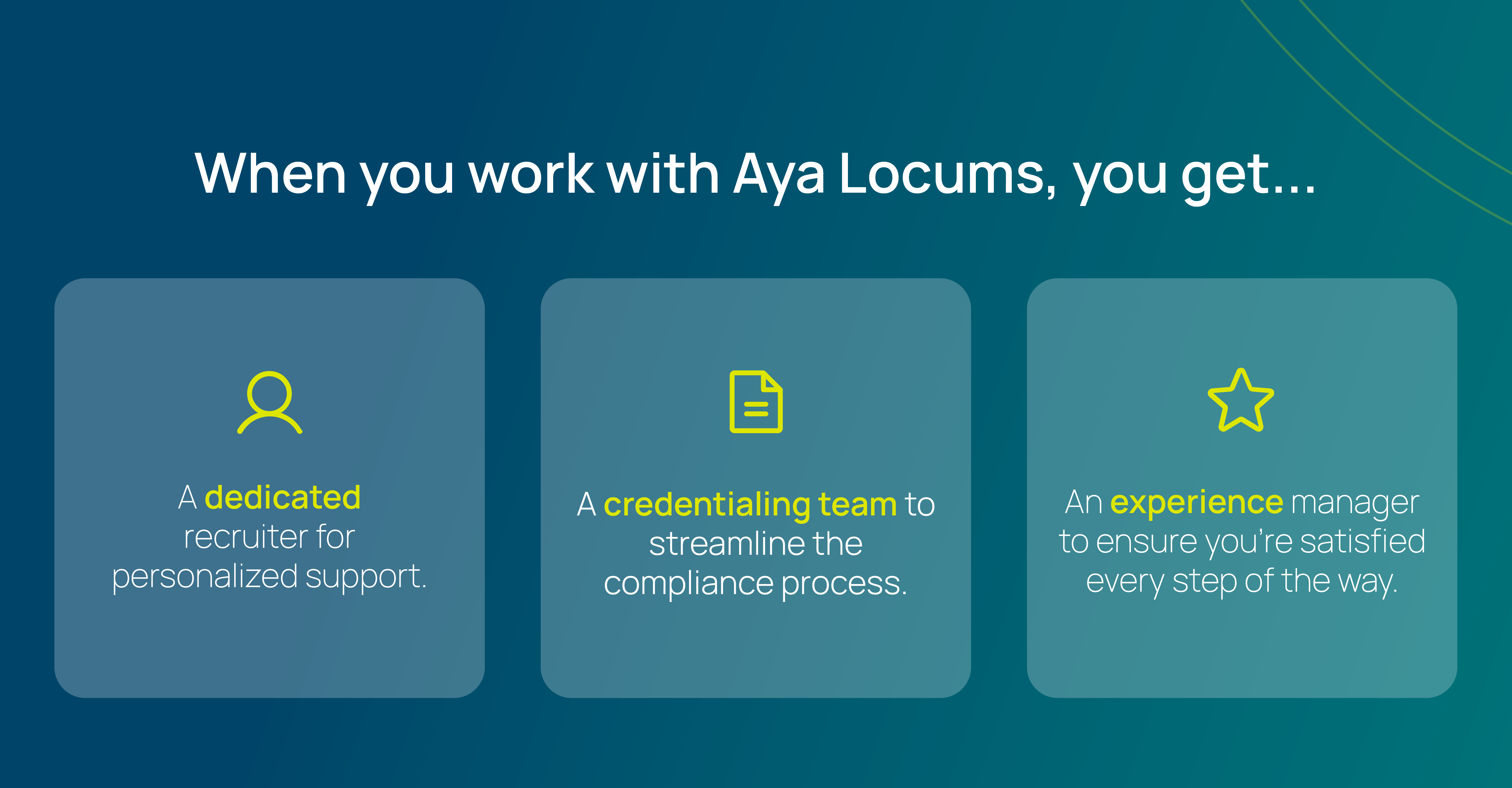 Aya Locums benefits: dedicated recruiter, streamlined credentialing team, and experience manager for healthcare professionals.