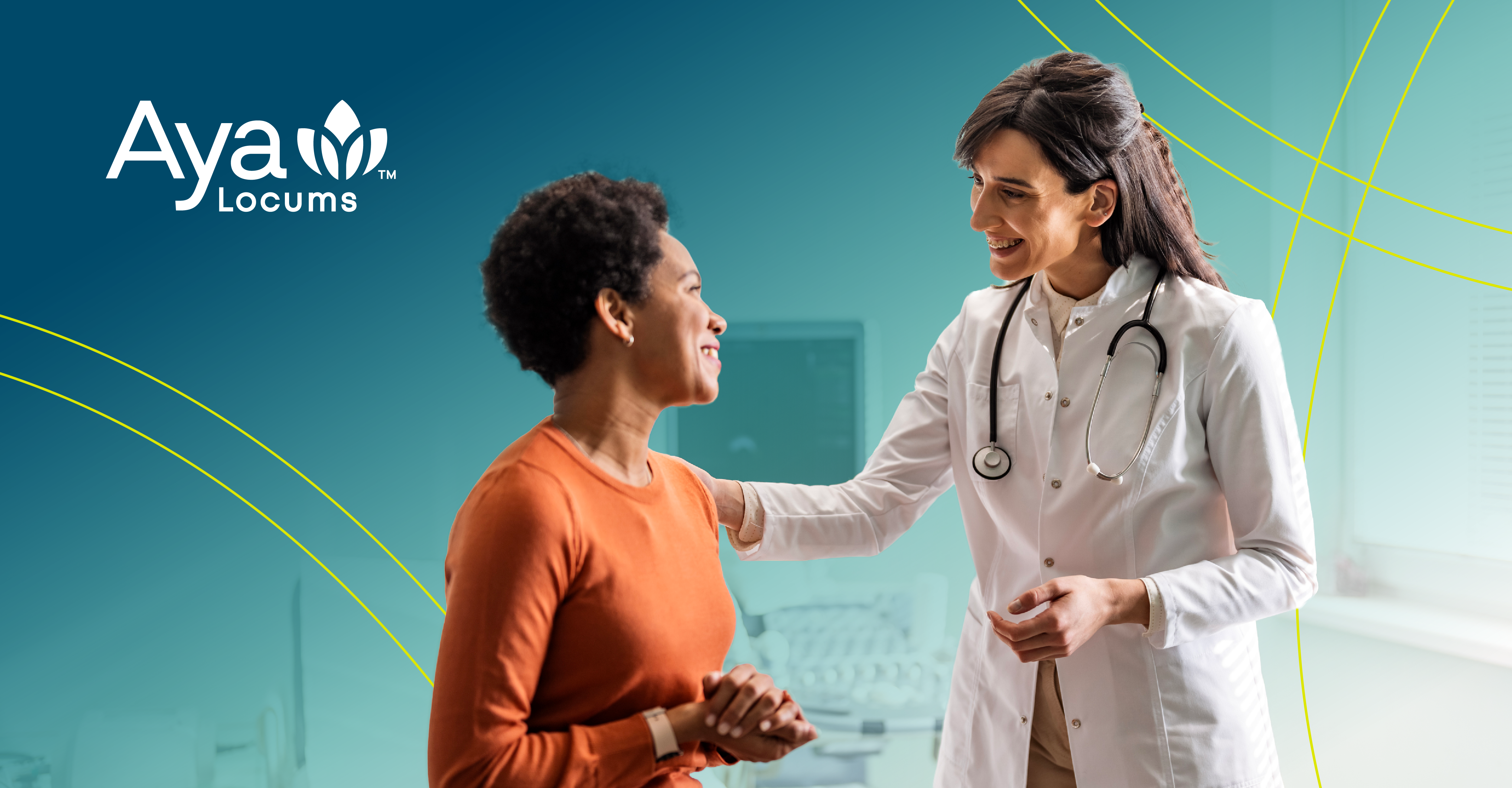 A female physician in a white lab coat and stethoscope smiles as she places a hand on the shoulder of a seated female patient in an orange shirt. The background features the Aya Locums logo and abstract teal and yellow geometric lines.
