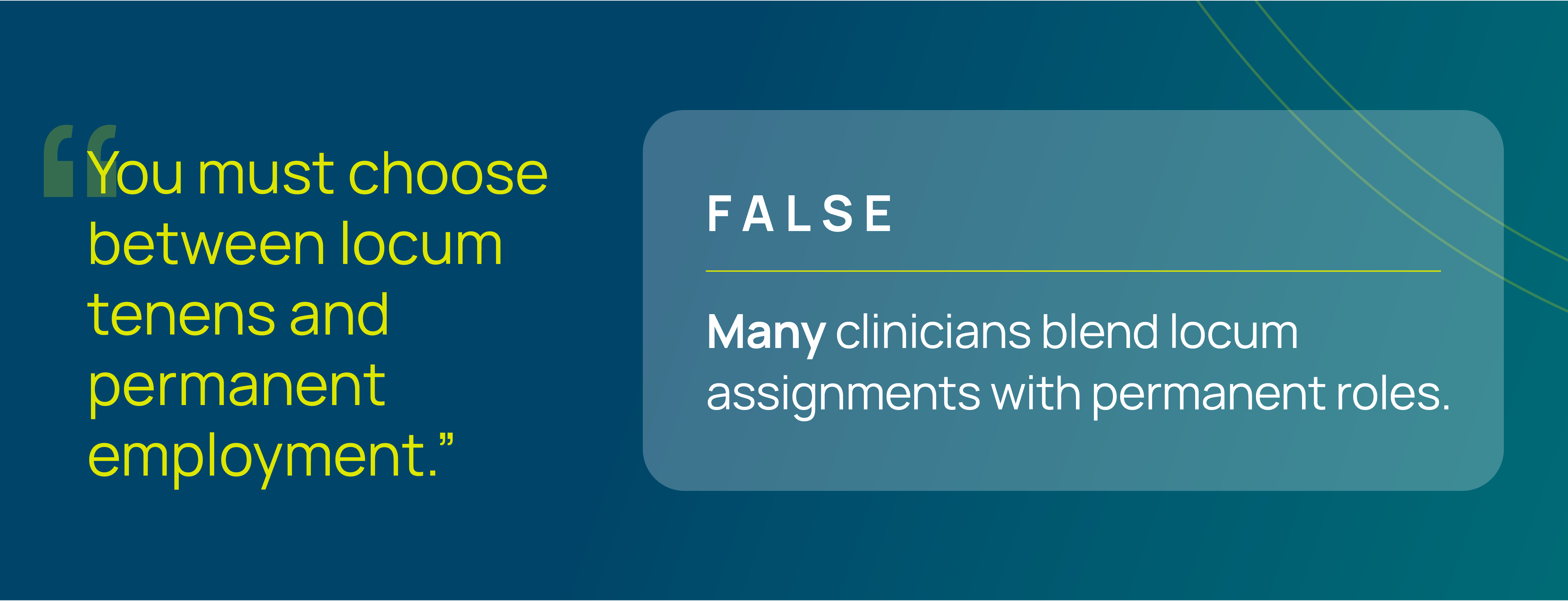 A text-based graphic debunking a misconception. The statement "You must choose between locum tenens and permanent employment" is labeled as FALSE. The graphic explains that many clinicians blend locum assignments with permanent roles.